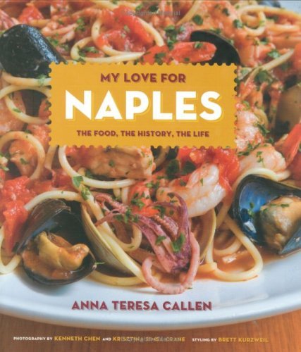 My Love for Naples: The Food, the History, the Life (Hippocrene Cookbook Library) by Anna Teresa Callen