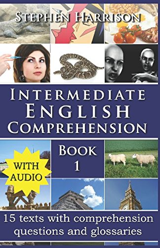 Intermediate English Comprehension - Book 1 (WITH AUDIO) Intermediate English Comprehension - Book 1 (WITH AUDIO)