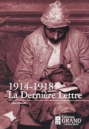 La  dernière lettre écrite par des soldats français tombés au champ d'honneur, 1914-1918