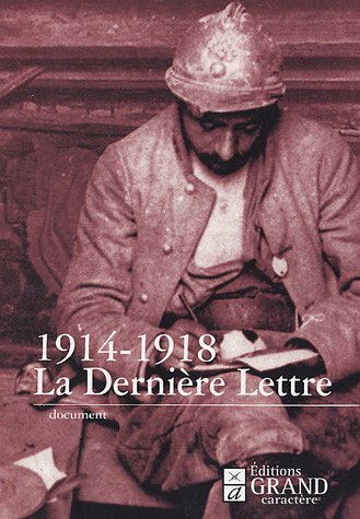La  dernière lettre écrite par des soldats français tombés au champ d'honneur, 1914-1918