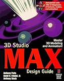 3D Studio MAX Design Guide: Everything You Need to Master 3D Modeling and Animation with 3D Studio MAX by 