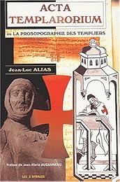 Acta Templarorium ou La prosopographie des Templiers