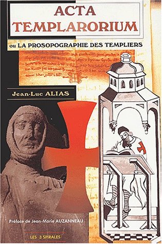 Acta Templarorium ou La prosopographie des Templiers