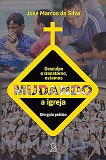 Livro Desculpe o transtorno, estamos mudando a igreja - eBook: um guia prático