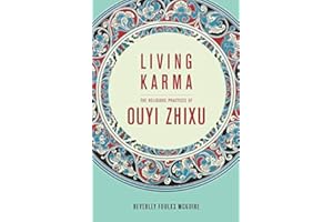 Living Karma: The Religious Practices of Ouyi Zhixu (The Sheng Yen Series in Chinese Buddhist Studies)