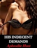 His Indecent Demands (Bound and Shackled to the Billionaire series Book 2)