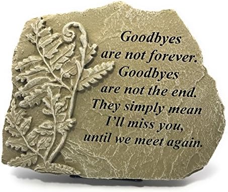 Kay Berry Goodbyes are not Forever, Goodbyes are not The End; Sympathy Gift Memorial Stone 8x10 WW; Stand Included