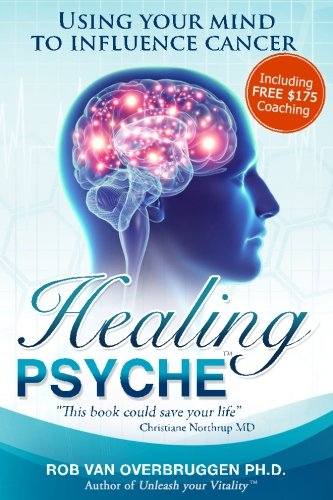 Healing Psyche: Using your mind to influence cancer Healing Psyche: Using your mind to influence cancer