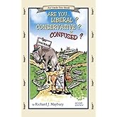 Are You Liberal? Conservative? Or Confused? (An Uncle Eric Book)
