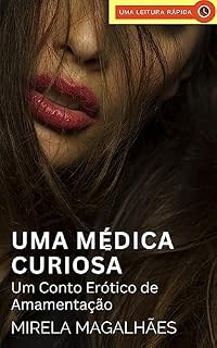 Livro Uma Médica Curiosa: Um Conto Erótico de Amamentação (Contos Eróticos de Amamentação Livro 5)