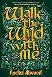 Walk the Wild With Me by Rachel Atwood