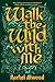 Walk the Wild With Me by Rachel Atwood