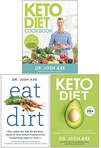 Dr Josh Axe Collection 3 Books Set (Keto Diet Cookbook, Eat Dirt, Keto Diet)