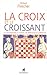 La Croix et le Croissant : Le Christianisme et l'Islam, de Mahomet à la Réforme by