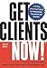 Get Clients Now! by C. J. Hayden