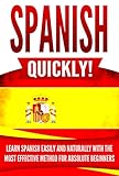 Spanish Quickly!: Learn Spanish Easily and Naturally with the Most Effective Method for Absolute Beginners by Language Master