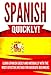 Spanish Quickly!: Learn Spanish Easily and Naturally with the Most Effective Method for Absolute Beginners by Language Master