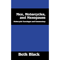 Men, Motorcycles, and Menopause: Motorcycle Travelogue and Commentary book cover Men, Motorcycles, and Menopause: Motorcycle Travelogue and Commentary book cover