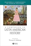 A Companion to Latin American History (Blackwell Companions to World History), , 1405131616