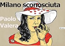 Milano sconosciuta (Italian Edition)