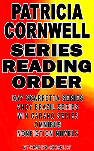 PATRICIA CORNWELL: SERIES READING ORDER: MY READING CHECKLIST: KAY SCARPETTA SERIES, ANDY BRAZIL SERIES, WIN GARANO SERIES, PATRICIA CORNWELLâ€™S NONFICTION NOVELS AND CHILDREN'S BOOKS
