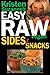 Kristen Suzanne's EASY Raw Vegan Sides & Snacks: Delicious & Easy Raw Food Recipes for Side Dishes, by 