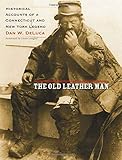 The Old Leather Man: Historical Accounts of a Connecticut and New York Legend (Garnet Books) by Dan W. DeLuca, Dione Longley