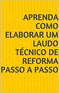 Livro Aprenda como elaborar um laudo técnico de reforma passo a passo