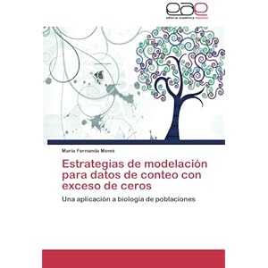 Estrategias de modelación para datos de conteo con exceso de ceros: Una aplicación a biología de poblaciones (Spanish Edition)