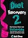 Diet Recovery 2: Restoring Mind and Metabolism from Dieting, Weight Loss, Exercise, and Healthy Food by Matt Stone