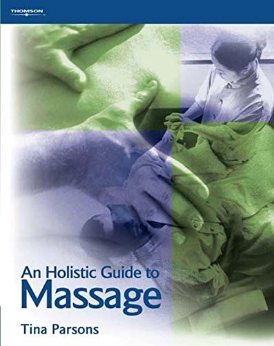 An Holistic Guide to Massage: From Beginner to Advanced Level and Beyond: From Beginner to Advanced Level and Beyond