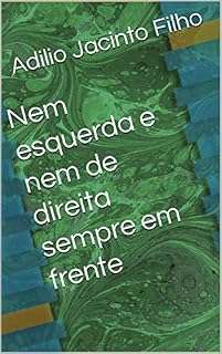 Livro Nem esquerda e nem de direita sempre em frente