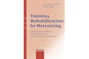 Tinnitus Rehabilitation by Retraining: A Workbook for Sufferers, Their Doctors, and Other Health Care Professionals
