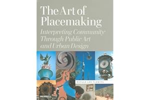 The Art of Placemaking: Interpreting Community Through Public Art and Urban Design