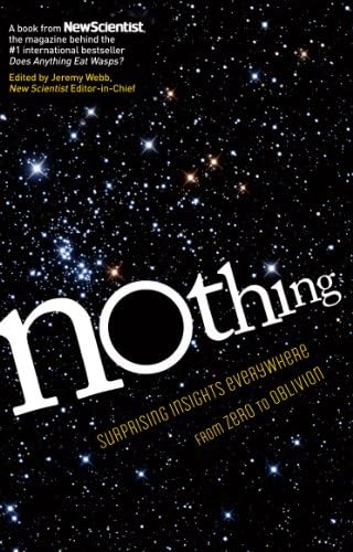 Nothing: From Absolute Zero to Cosmic Oblivion, Amazing Insights into Nothingness (New Scientist)