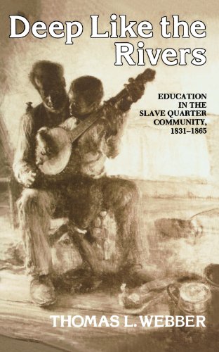 Deep Like the Rivers: Education in the Slave Quarter Community, 1831-1865