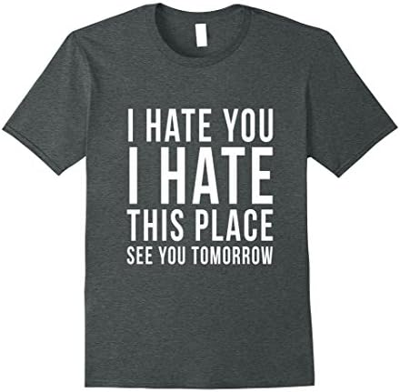 Mens I Hate You I Hate This Place See You Tomorrow T-Shirt Gym Small Dark Heather