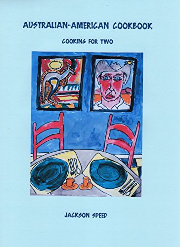 Australian-American Cookbook: Cooking for Two by Jackson Speed