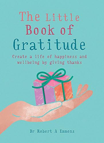 The Little Book of Gratitude: Create a life of happiness and wellbeing by giving thanks (The Little Book Series)