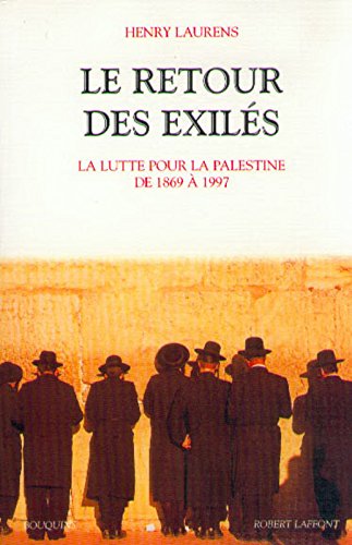 Download Le retour des exilés: La lutte pour la Palestine de 1869 à 1997 (Bouquins) (French Edition) Download Le retour des exilés: La lutte pour la Palestine de 1869 à 1997 (Bouquins) (French Edition)