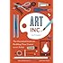 Art, Inc.: The Essential Guide for Building Your Career as an Artist