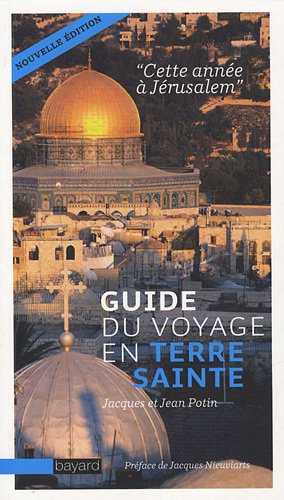 Cette année à Jérusalem: guide du voyage en Terre sainte