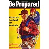 Be Prepared: A Practical Handbook for New Dads