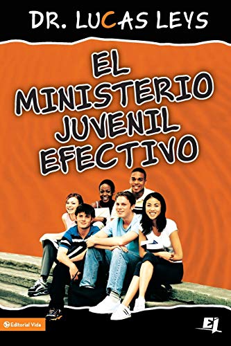 El ministerio juvenil efectivo, versión revisada (Especialidades Juveniles) (Spanish Edition) by Lucas Leys