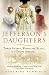 Jefferson's Daughters: Three Sisters, White and Black, in a Young America by