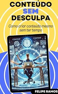 Livro Conteudo Sem Desculpa : Como Criar Conteúdo Mesmo Sem Tempo