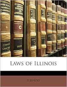 Amazon.com: Laws of Illinois (9781147187304): Illinois: Books
