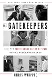 The Gatekeepers: How the White House Chiefs of Staff Define Every Presidency