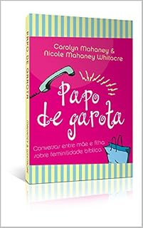 Livro Papo de Garota: Conversas entre mãe e filha sobre feminilidade bíblica