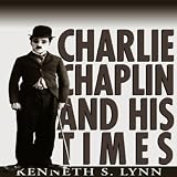 Charlie Chaplin and His Times by 